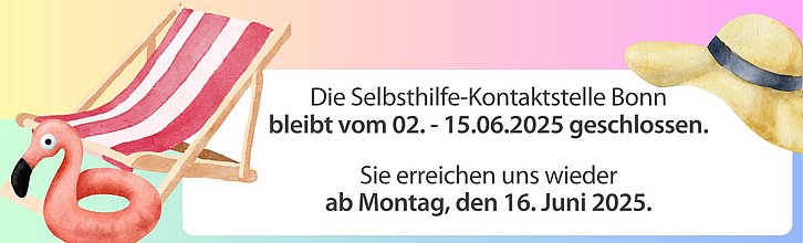 Die Kontaktstelle bleibt vom 02. bis 15.06. geschlossen und ist ab dem 16.06. wieder erreichbar